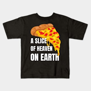 Pizza : A Slice of Heaven on Earth Kids T-Shirt